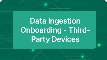 Data Ingestion Onboarding - Third-Party Devices